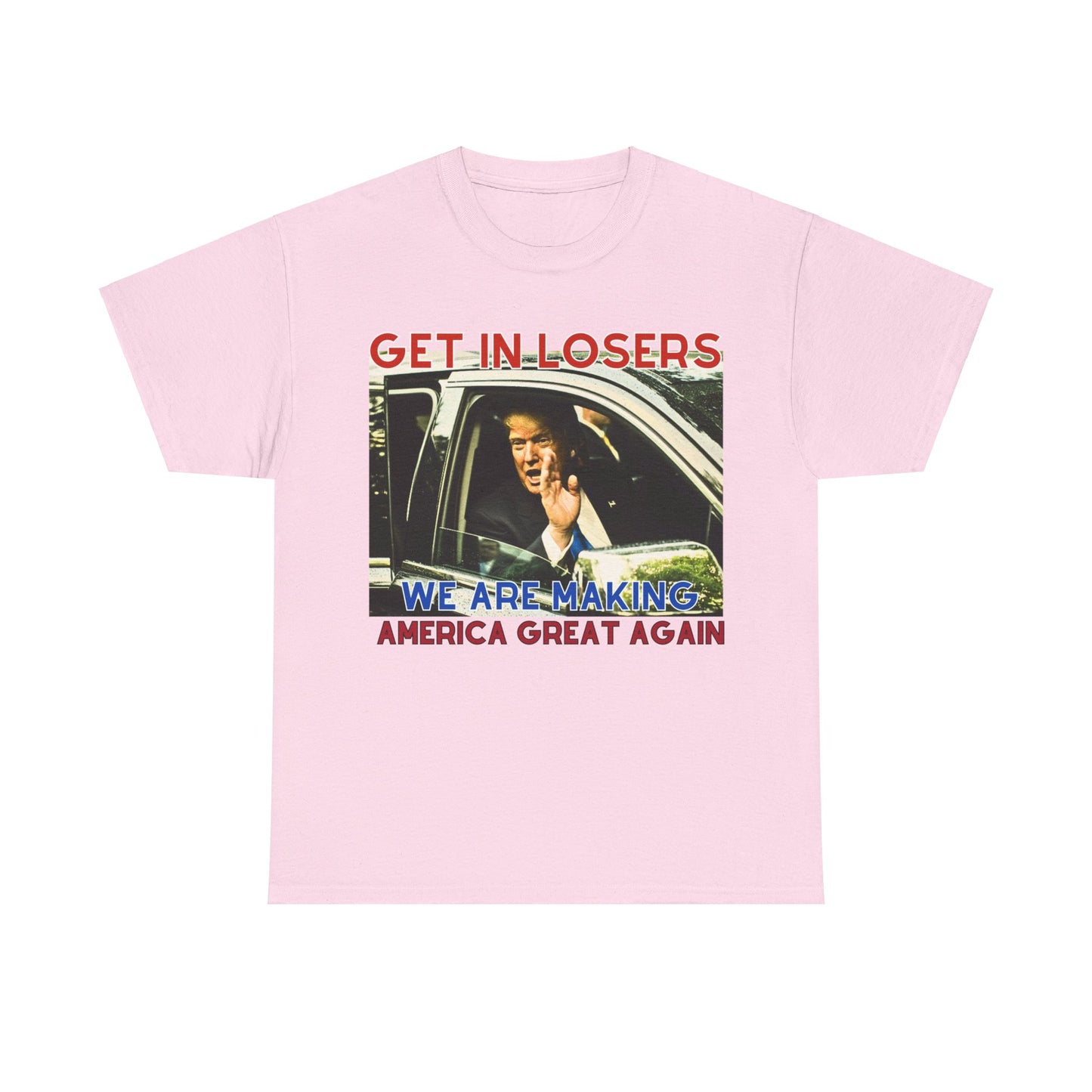 Get in Losers! MAGA Tee