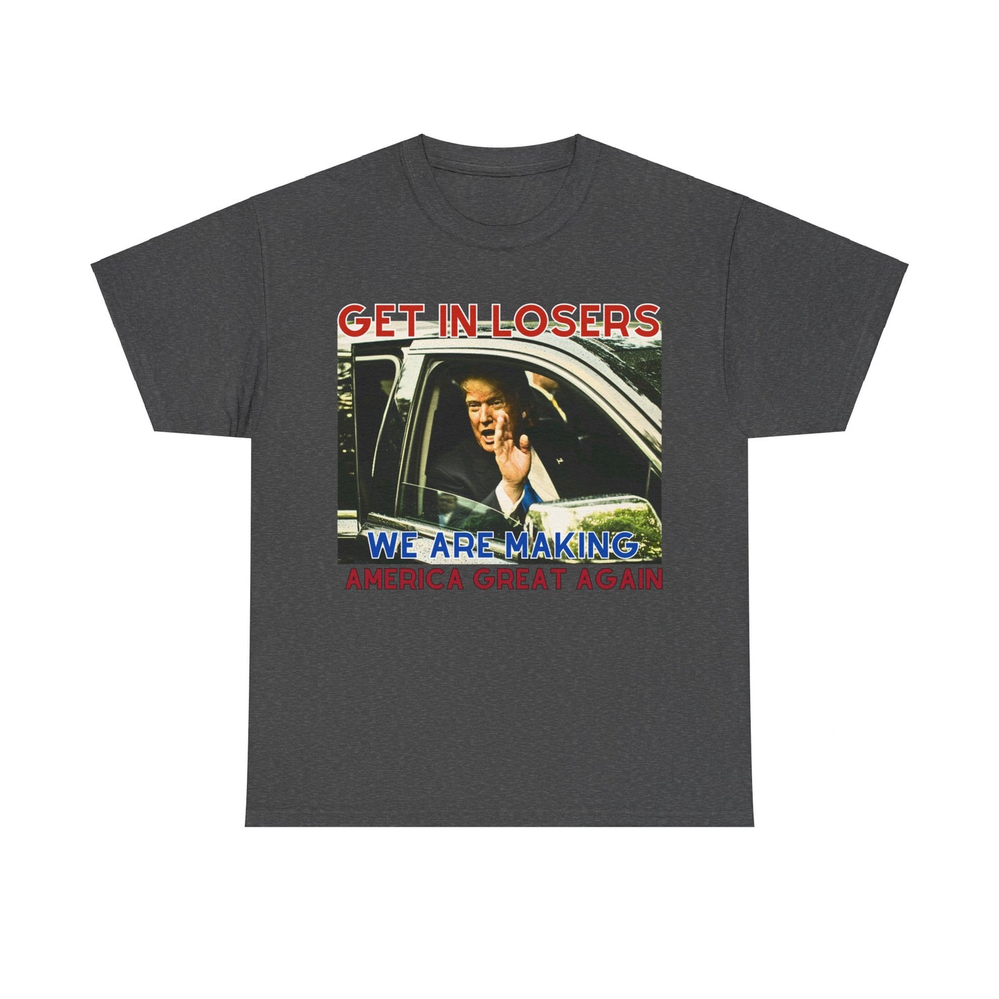 Get in Losers! MAGA Tee