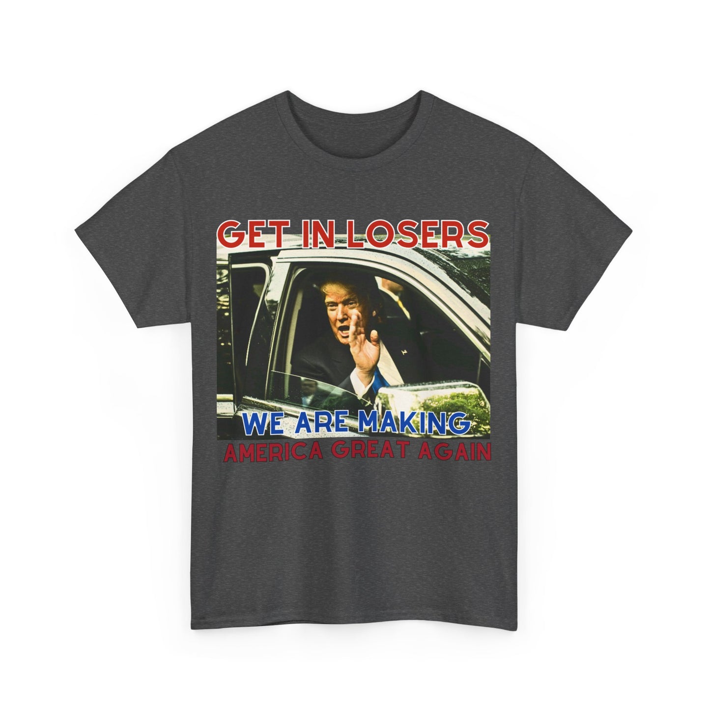 Get in Losers! MAGA Tee