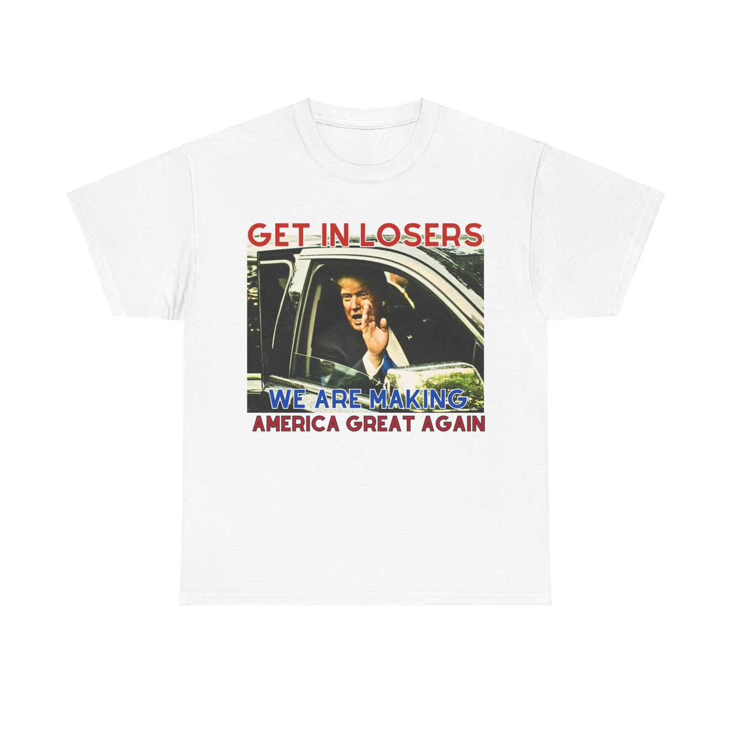 Get in Losers! MAGA Tee