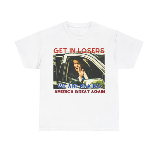 Get in Losers! MAGA Tee