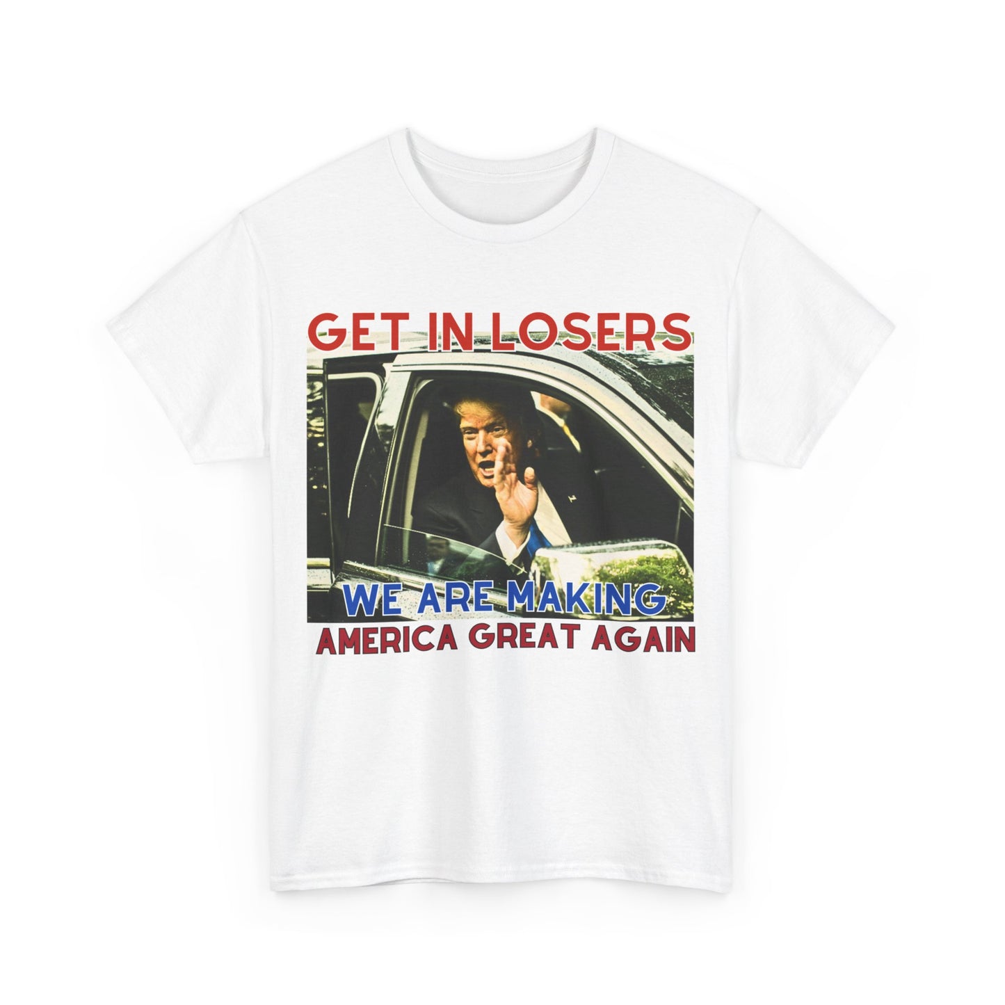 Get in Losers! MAGA Tee