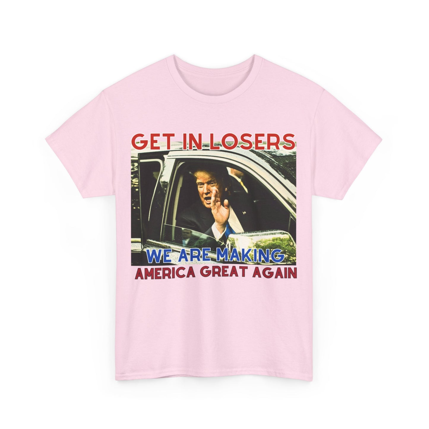 Get in Losers! MAGA Tee